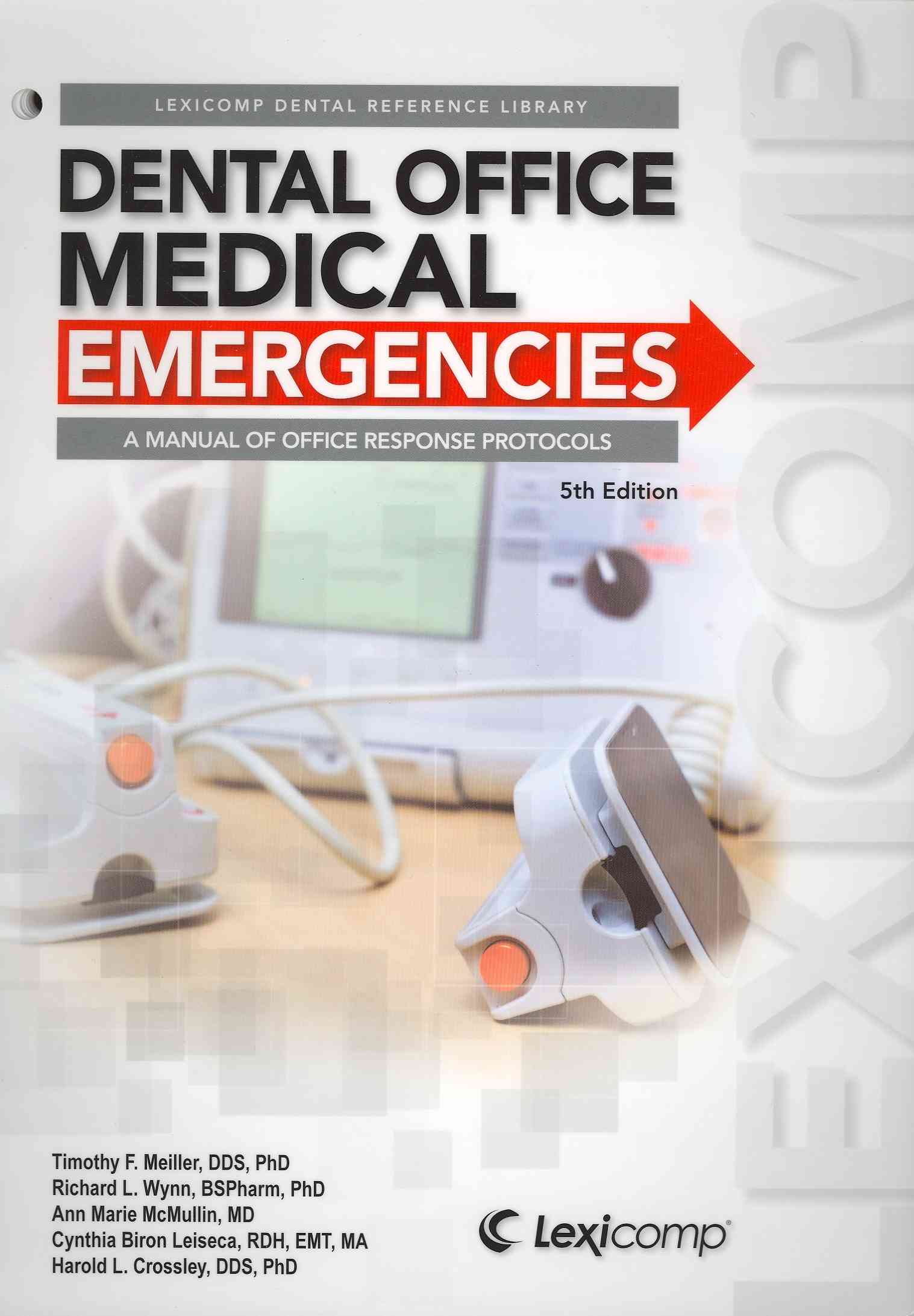 Dental Office Medical Emergencies: A Manual of Office Response Protocols Timothy F. Meiller, Richard L. Wynn, Ann Marie McMullin and Cynthia Biron